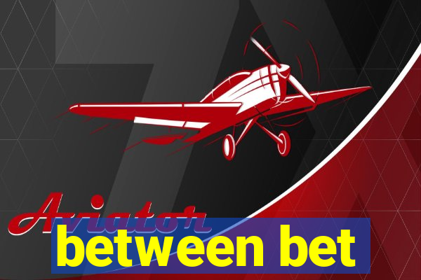 between bet